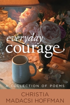 Paperback Everyday Courage: A Collection of Poems Book