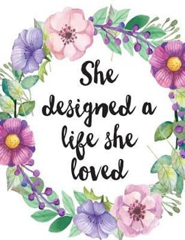 She Designed a Life She Loved : Inspirational Quotes Journal Notebook for Women and Girls