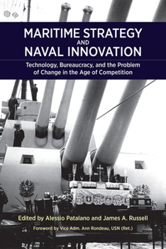 Paperback Maritime Strategy and Naval Innovation: Technology, Bureaucracy, and the Problem of Change in the Age of Competition Book