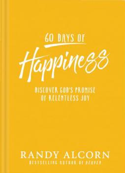 60 Days of Happiness: Discover God's Promise of Relentless Joy