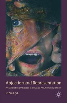 Paperback Abjection and Representation: An Exploration of Abjection in the Visual Arts, Film and Literature Book