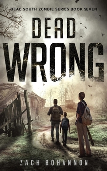 Paperback Dead Wrong: A Post-Apocalyptic Zombie Thriller (Dead South Book 7) Book