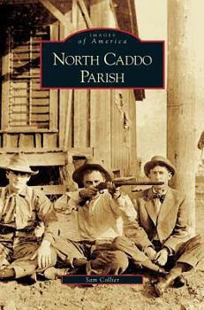 North Caddo Parish (Images of America: Louisiana) - Book  of the Images of America: Louisiana