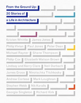 Hardcover From the Ground Up: 20 Stories of a Life in Architecture Book
