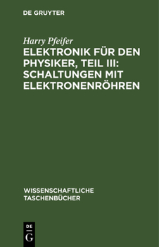 Hardcover Elektronik Für Den Physiker, Teil III: Schaltungen Mit Elektronenröhren [German] Book