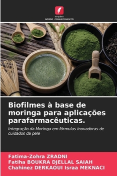 Biofilmes à base de moringa para aplicações parafarmacêuticas. (Portuguese Edition)