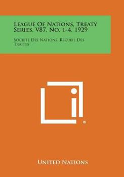 Paperback League of Nations, Treaty Series, V87, No. 1-4, 1929: Societe Des Nations, Recueil Des Traites Book