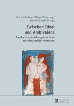 Hardcover Zwischen Ideal und Ambivalenz: Geschwisterbeziehungen in ihren soziokulturellen Kontexten [German] Book