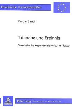 Paperback Tatsache Und Ereignis: Semiotische Aspekte Historischer Texte [German] Book
