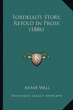Paperback Sordello's Story, Retold In Prose (1886) Book