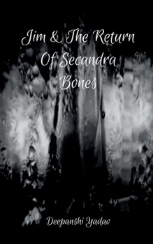 Jim And The Return Of Secandra Bones