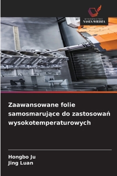 Paperback Zaawansowane folie samosmarujące do zastosowań wysokotemperaturowych [Polish] Book