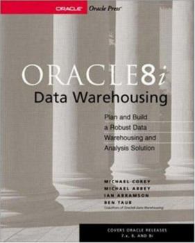 Paperback Oracle 8i Data Warehousing: Plan and Build a Robust Data Warehousing and Analysis Solution Book