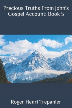 Paperback Precious Truths From John's Gospel Account: Book 5 Book