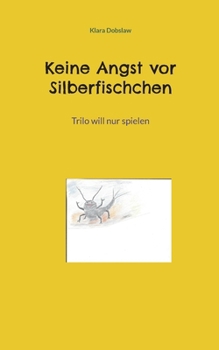 Paperback Keine Angst vor Silberfischchen: Trilo will nur spielen [German] Book