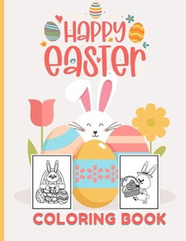 Paperback Happy Easter Coloring Book: Easter Basket Stuffer with Cute Bunny, Easter Egg & Spring Designs (Easter Colouring Books for Kids) Book