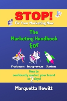 Paperback Stop! Fix Your Marketing Now: The Marketing Handbook for Freelancers, Entrepreneurs and Startups Book