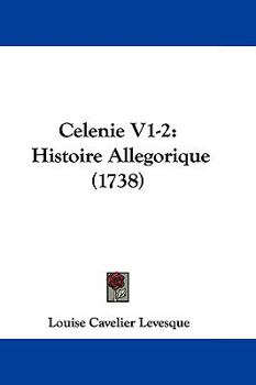 Celenie V1-2: Histoire Allegorique