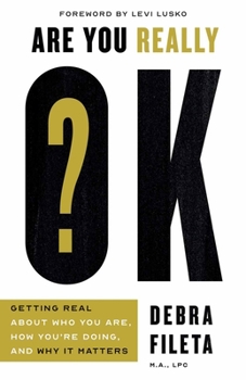 Paperback Are You Really Ok?: Getting Real about Who You Are, How You're Doing, and Why It Matters Book