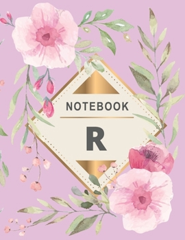 Paperback Notebook: Monogram intial Letter R - Flower Design Journal Gift for Her / Him Book