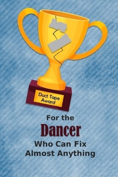 For the Dancer Who Can Fix Almost Anything: Employee Appreciation Journal and Gift Idea