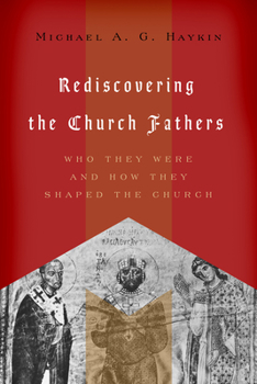 Paperback Rediscovering the Church Fathers: Who They Were and How They Shaped the Church Book