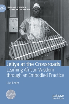 Hardcover Jeliya at the Crossroads: Learning African Wisdom Through an Embodied Practice Book