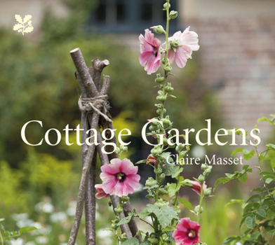 Hardcover Cottage Gardens: A Celebration of Britain's Most Beautiful Cottage Gardens, with Advice on Making Your Own Book