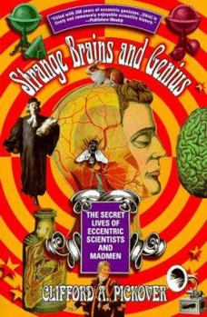 Paperback Strange Brains and Genius: The Secret Lives of Eccentric Scientists and Madmen Book
