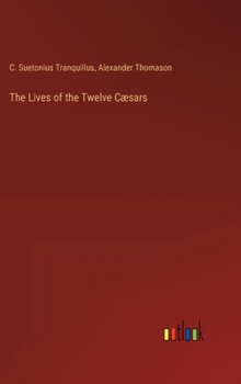Hardcover The Lives of the Twelve Cæsars Book