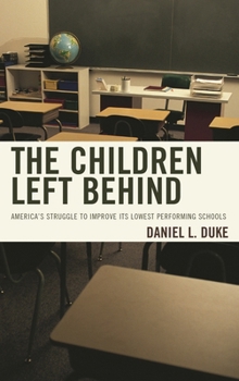 Hardcover Children Left Behind: America's Struggle to Improve Its Lowest Performing Schools Book