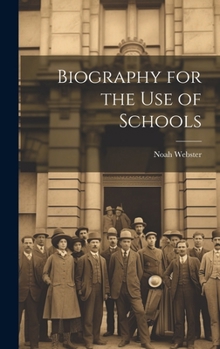 Hardcover Biography for the Use of Schools Book