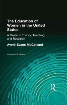 Hardcover The Education of Women in the United States: A Guide to Theory, Teaching, and Research Book