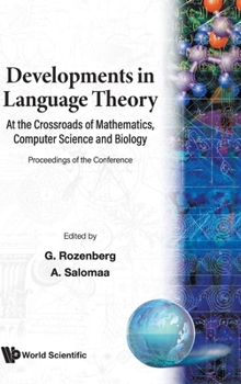 Hardcover Developments in Language Theory: At the Crossroads of Mathematics, Computer Sci and Biology Book