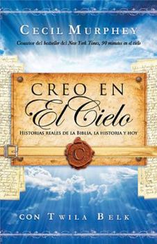 Paperback Creo en el cielo: Historias reales de la Biblia, la historia y hoy (Spanish Edition) [Spanish] Book
