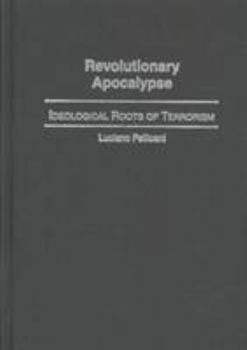 Hardcover Revolutionary Apocalypse: Ideological Roots of Terrorism Book