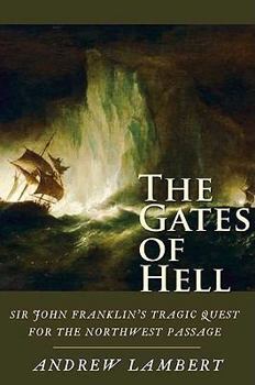 Hardcover The Gates of Hell: Sir John Franklin's Tragic Quest for the North West Passage Book