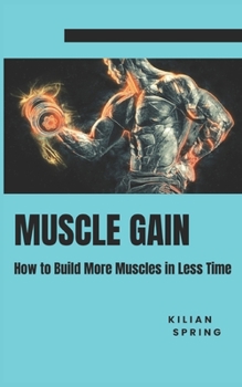 Paperback Muscle Gain: How to build more muscles in less time Book