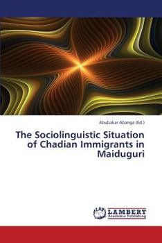 Paperback The Sociolinguistic Situation of Chadian Immigrants in Maiduguri Book