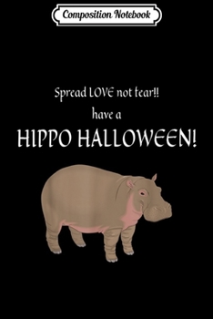 Composition Notebook: SPREAD LOVE HIPPO COSTUME  Journal/Notebook Blank Lined Ruled 6x9 100 Pages