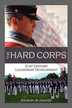 Paperback The Hard Corps, 21st Century Leadership Development Book