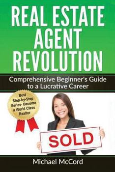 Paperback Real Estate Agent Revolution: Comprehensive Beginner's Guide to a Lucrative Career Book