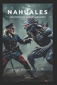 Paperback Nahuales: Una historia de la legión extranjera [Spanish] Book