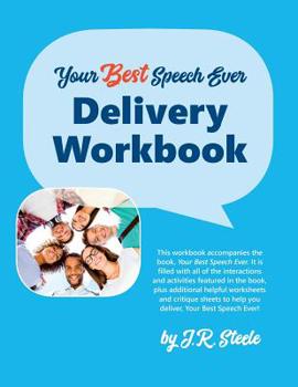 Paperback Your Best Speech Ever: Delivery Workbook: The ultimate public speaking "How To Workbook" featuring a proven design and delivery system. Book