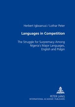 Paperback Languages in Competition: The Struggle for Supremacy Among Nigeria's Major Languages, English and Pidgin Book
