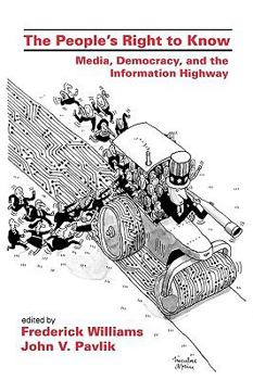 Paperback The People's Right To Know: Media, Democracy, and the Information Highway Book