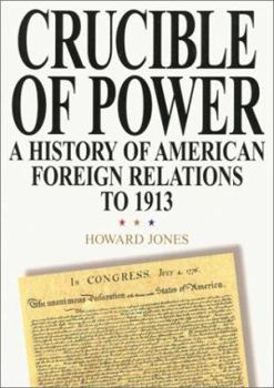 Paperback Crucible of Power: A History of American Foreign Relations to 1913 Book