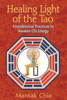 Paperback Healing Light of the Tao: Foundational Practices to Awaken CHI Energy Book