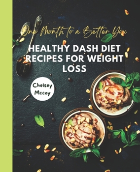 Paperback One Month to a Better You: Healthy Dash Diet Recipes for Weight Loss Book