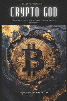 Paperback Crypto God: The Complete Guide to Profiting in Cryptocurrency: Trade to Win Book